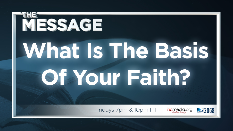 What Is the Basis of Your Faith?
