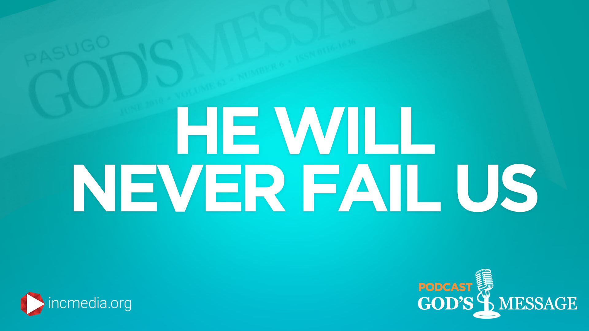 He Will Never Fail Us