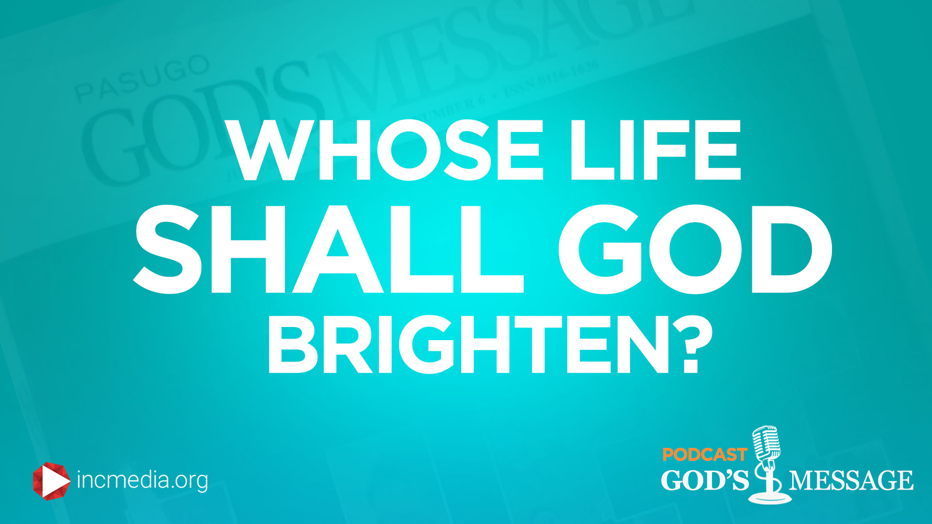 Whose Life Shall God Brighten?